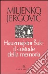 Hauzmajstor Sulc, il custode della memoria libro