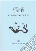 Compagni corpi. Poesie 1990-2002 libro