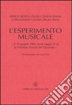 L'esperimento musicale. «Il 29 giugno 1864 diede primo saggio di sé la milanese Società del Quartetto» libro