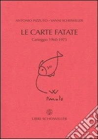 Le carte fatate. Carteggio 1960-1975 libro