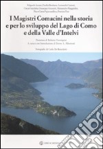 I magistri comacini nella storia e per lo sviluppo del lago di Como e della valle d'Intelvi