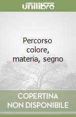 Percorso colore, materia, segno libro