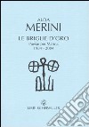 Le briglie d'oro. Poesie per Marina 1984-2004 libro