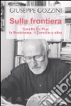 Sulla frontiera. Camillo de Piaz, la Resistenza, il Concilio e oltre libro