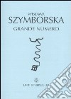 Grande numero. Testo polacco a fronte libro di Szymborska Wislawa Marchesani P. (cur.)