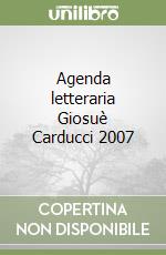 Agenda letteraria Giosuè Carducci 2007 libro