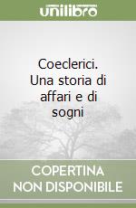 Coeclerici. Una storia di affari e di sogni libro