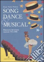 Song dance & musical. Dizionario del cinema musicale 1915-1945 libro