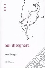 Sul disegnare. Ediz. illustrata libro