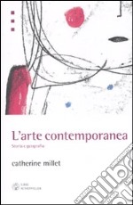 L'arte contemporanea. Storia e geografia libro