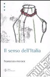 Il senso dell'Italia. Istruzioni per il terzo miracolo italiano libro