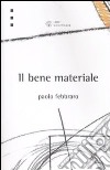 Il bene materiale libro