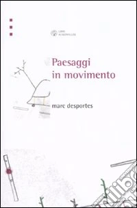 Paesaggi in movimento. Trasporti e percezione dello spazio tra XVIII e XX secolo libro