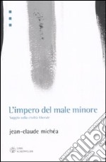 L'impero del male minore. Saggio sulla civiltà liberale libro