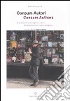 Consum-Autori. Le generazioni come imprese creative-Consum-Authors. The generations as creative enterprises. Ediz. bilingue libro