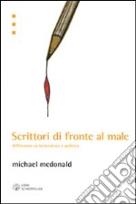 Scrittori di fronte al male. Riflessioni su letteratura e politica libro