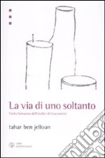 La via di uno soltanto. Visita fantasma dell'atelier di Giacometti libro