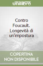 Contro Foucault. Longevità di un'impostura