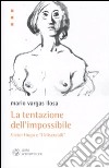 La tentazione dell'impossibile. Victor Hugo e i «I Miserabili» libro