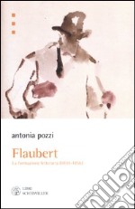 Flaubert. La formazione letteraria (1830-1865) libro