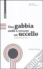 Una gabbia andò a cercare un uccello. L'ambiente e il suo valore libro