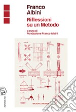 Franco Albini. Riflessioni su un metodo libro