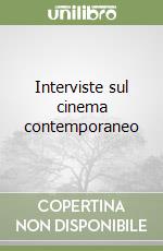 Interviste sul cinema contemporaneo libro