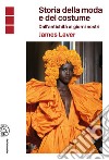 Storia della moda e del costume. Dall'antichità ai nostri giorni libro di Laver James