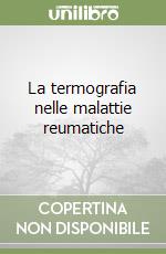 La termografia nelle malattie reumatiche libro