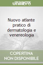 Nuovo atlante pratico di dermatologia e venereologia