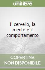 Il cervello, la mente e il comportamento libro