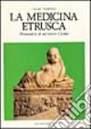 La medicina etrusca. Demoiatria di un'antica civiltà libro