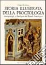 Storia illustrata della proctologia. Antropologia e patologia del rituale scatologico