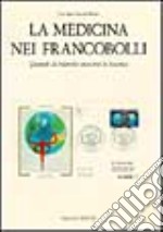 La medicina nei francobolli. Quando la filatelia racconta la scienza libro