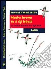 Proverbi & modi di dire. Lazio. Madre brutta fa li fiji bbelli-Madre brutta fa i figli belli libro