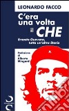 C'era una volta il Che. Ernesto Guevara, tutta un'altra storia libro