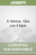 A Vienna. Gita con il lapis libro