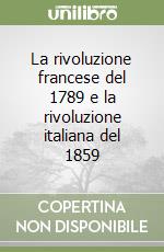 La rivoluzione francese del 1789 e la rivoluzione italiana del 1859