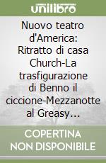 Nuovo teatro d'America: Ritratto di casa Church-La trasfigurazione di Benno il ciccione-Mezzanotte al Greasy Spoon-Hurlyburly libro