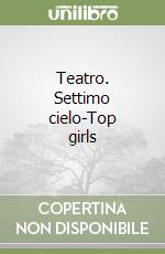 Teatro. Settimo cielo-Top girls libro