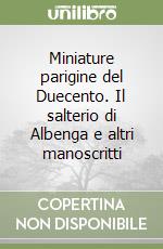 Miniature parigine del Duecento. Il salterio di Albenga e altri manoscritti libro