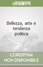 Bellezza, arte e tendenza politica