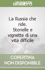 La Russia che ride. Storielle e vignette di una vita difficile libro