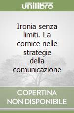 Ironia senza limiti. La cornice nelle strategie della comunicazione libro