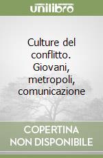 Culture del conflitto. Giovani, metropoli, comunicazione libro