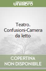 Teatro. Confusioni-Camera da letto