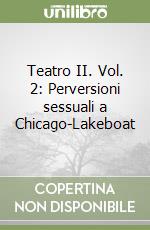 Teatro II. Vol. 2: Perversioni sessuali a Chicago-Lakeboat