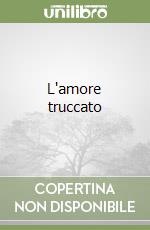 L'amore truccato libro