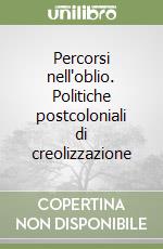 Percorsi nell'oblio. Politiche postcoloniali di creolizzazione