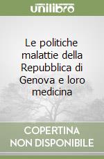 Le politiche malattie della Repubblica di Genova e loro medicina libro
